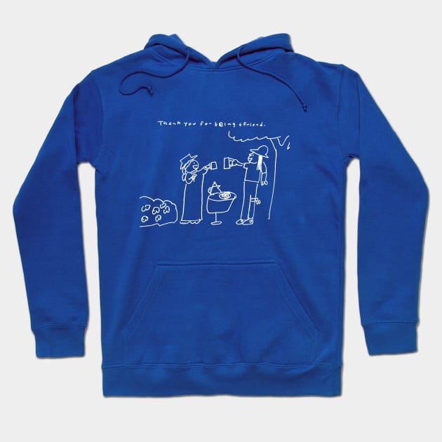 Thank you for being a friend Hoodie by 6630 Productions